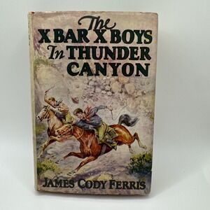 The X Bar X Boys In Thunder‎ Canyon by James Cody Ferris HC 1926 G&D Grey VG+++